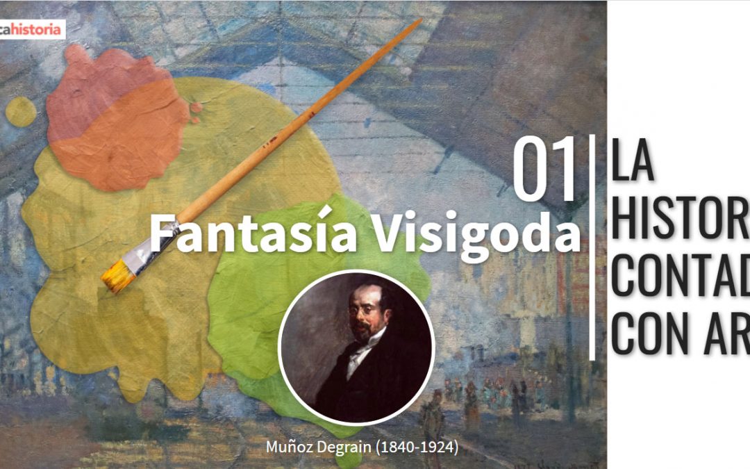 La Historia contada con Arte: 01 Fantasía Visigoda